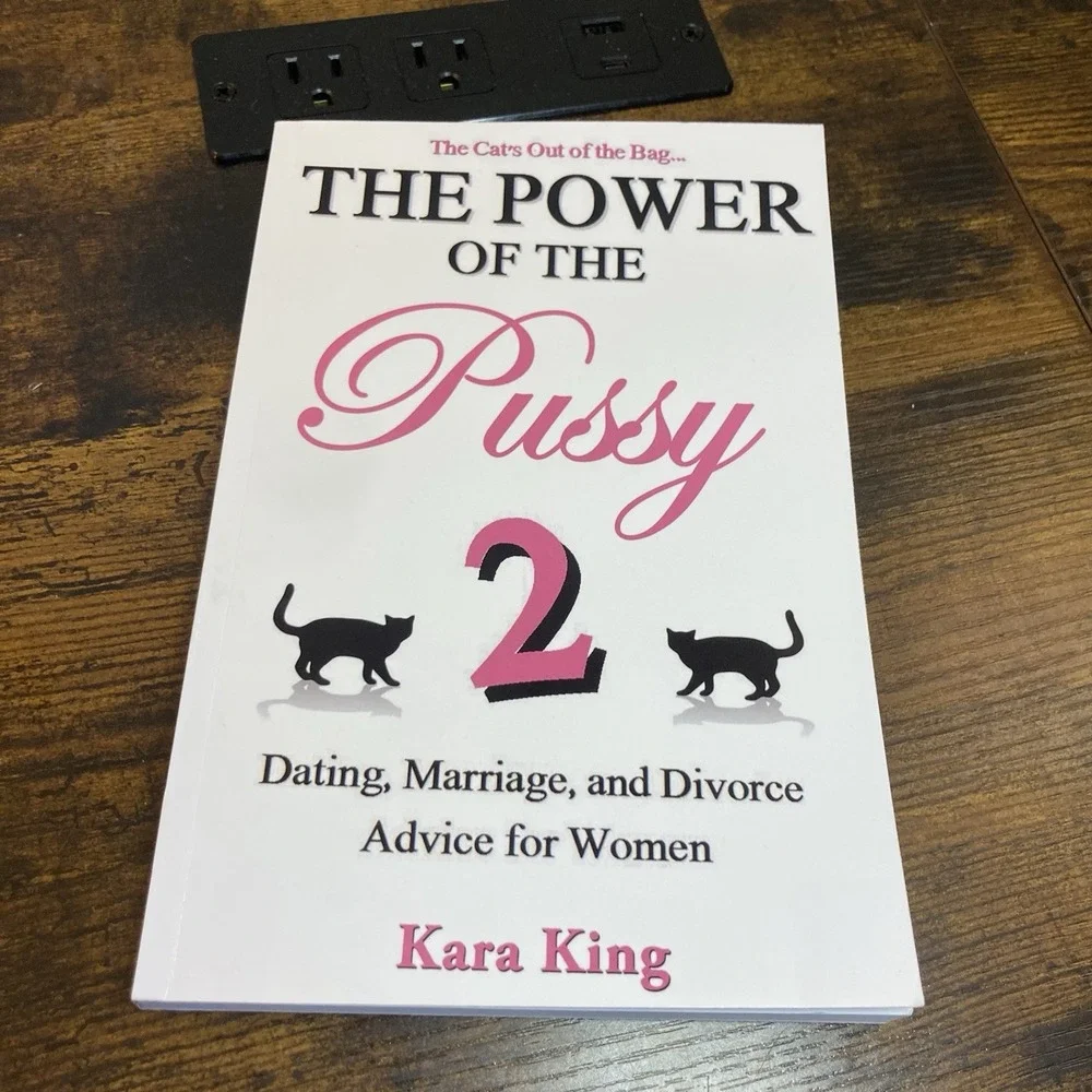 The Power of‎ the Pssy Part Two: Dating, Marriage, and Divorce Advice for Women